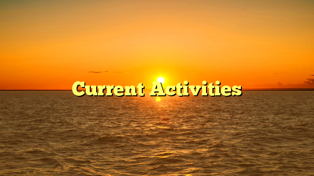 Current Activities