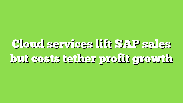 Cloud services lift SAP sales but costs tether profit growth